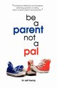 Be A Parent not a Pal, Kemp Jeff