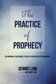 The Practice of Prophecy, Lum Li Ming Dennis