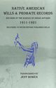 Native American Wills and Probate Records, 1911-1921 Records of the Bureau of Indian Affairs, 