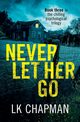 Never Let Her Go, Chapman LK
