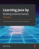 Learning Java by Building Android Games - Third Edition, Horton John