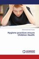 Hygiene Practices Ensure Children Health, Hussan Muhammad Zubair