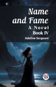 Name and Fame A Novel BOOK IV, Sergeant Adeline