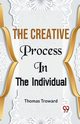 The Creative Process In The Individual, Troward T.