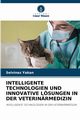 INTELLIGENTE TECHNOLOGIEN UND INNOVATIVE LSUNGEN IN DER VETERINRMEDIZIN, Yakan Selvinaz