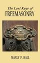 The Lost Keys of Freemasonry, Hall Manly P.