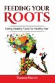 Feeding your roots, Marvin Topazia