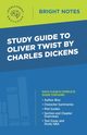 Study Guide to Oliver Twist by Charles Dickens, Intelligent Education