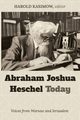 Abraham Joshua Heschel Today, Kasimow Harold