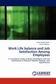 Work Life Balance and Job Satisfaction Among Employees, Syeda Ismat Haider