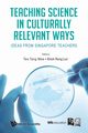 TEACHING SCIENCE IN CULTURALLY RELEVANT WAYS, TANG WEE TEO & RONG LUN KHOH