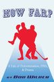 How Far? A Tale of Determination, DNA, and Drama, Wilber Bob