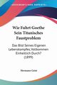 Wie Fuhrt Goethe Sein Titanisches Faustproblem, Geist Hermann