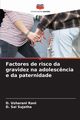 Factores de risco da gravidez na adolesc?ncia e da paternidade, Usharani Rani D.