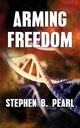 Arming Freedom, Pearl Stephen B.
