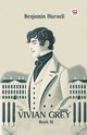 Vivian Grey Book III, Disraeli Benjamin