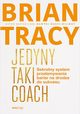 Jedyny taki coach Sekretny system przeamywania barier na drodze do sukcesu, Tracy Brian