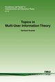 Topics in Multi-User Information Theory, Kramer Gerhard