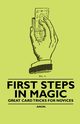 First Steps in Magic - Great Card Tricks for Novices, Anon