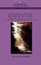 A Critical Review of Jewish History, Howes William