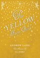 The Yellow Fairy Book - Illustrated by H. J. Ford, Lang Andrew