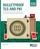 Bulletproof TLS and PKI, Second Edition, Ristic Ivan