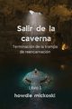 SALIR DE LA CAVERNA Terminacin de la trampa de reencarnacin, Mickoski Howdie