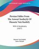 Persian Fables From The Anwari Sooheyly Of Hussein Vaiz Kashify, Kashify Hussein Vaiz
