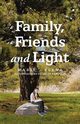 Family, Friends and Light, Marie - Elena