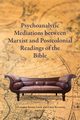 Psychoanalytic Mediations between Marxist and Postcolonial Readings of the Bible, 