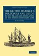 The British Mariner's Directory and Guide to the Trade and Navigation of the Indian and China Seas, Elmore H. M.