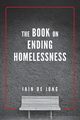 The Book on Ending Homelessness, De Jong Iain
