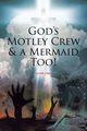 God's Motley Crew And A Mermaid Too!, Lyman Lasann