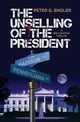 The Unselling of the President, Engler Peter G.