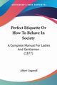 Perfect Etiquette Or How To Behave In Society, Cogswell Albert
