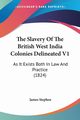 The Slavery Of The British West India Colonies Delineated V1, Stephen James