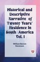 Historical and Descriptive Narrative of Twenty Years' Residence in South America Vol. I, Bennet Stevenson William