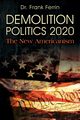 DEMOLITION POLITICS 2020, Ferrin Dr. Frank