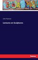 Lectures on Sculptures, Flaxman John