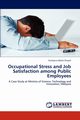 Occupational Stress and Job Satisfaction among Public Employees, Mohd Shazali Nurliyana