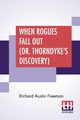 When Rogues Fall Out (Dr. Thorndyke's Discovery), Freeman Richard Austin