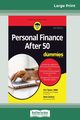 Personal Finance After 50 For Dummies, 2nd Edition (16pt Large Print Edition), Tyson Eric