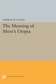 The Meaning of More's Utopia, Logan George M.