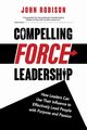 Compelling Force Leadership, Robison John