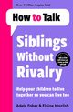 How To Talk: Siblings Without Rivalry, Faber Adele, Mazlish Elaine