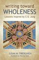 Writing Toward Wholeness, Tiberghien Susan  M