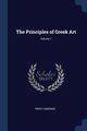 The Principles of Greek Art; Volume 1, Gardner Percy