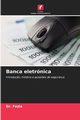 Banca eletrnica, Fozia Dr.