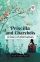 Priscilla and Charybdis A Story of Alternatives, Moore Frank Frankfort