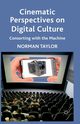 Cinematic Perspectives on Digital Culture, Taylor Norman